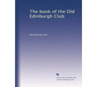 The book of the Old Edinburgh Club: Volume 8
