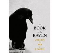 The Book of the Raven /anglais: Corvids in Art and Legend