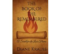 The Book of the Remembered: A Scroll for the Lost Flame