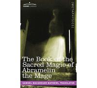 The Book of the Sacred Magic of Abramelin the Mage
