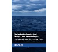 The Book of the Sapphire Heart: Whispers from the Ocean Depths: Ancient Wisdom for Modern Souls (The World Wisdom Archive)