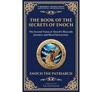 The Book of the Secrets of Enoch (Enoch II): A Visionary Journey Through Heaven and Divine Mysteries: 127 (Library of Alexandria)