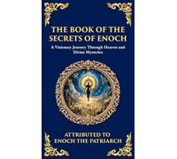The Book of the Secrets of Enoch (Enoch II): A Visionary Journey Through Heaven and Divine Mysteries (Deluxe Hardbound Edition): 127 (Library of Alexandria)
