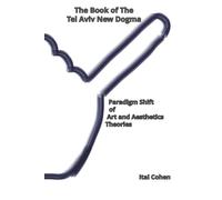 The Book of The Tel Aviv New Dogma: Paradigm Shift of Art and Aesthetics Theories