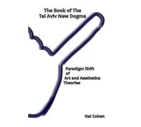 The Book of The Tel Aviv New Dogma: Paradigm Shift of Art and Aesthetics Theories