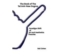 The Book of The Tel Aviv New Dogma: Paradigm Shift of Art and Aesthetics Theories