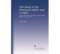 The book of the thousand nights and a night: a plain and literal translation of the Arabian nights entertainments