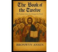The Book of the Twelve: The Prophetic Voices that Changed the World