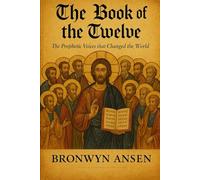 The Book of the Twelve: The Prophetic Voices that Changed the World