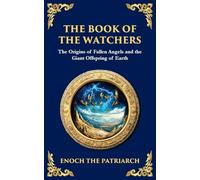 The Book of the Watchers: Divine Mysteries of the Angels and the Origins of Humanity: 130 (Library of Alexandria)