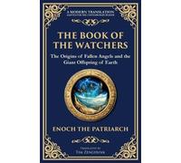 The Book of the Watchers: Divine Mysteries of the Angels and the Origins of Humanity: 130 (Library of Alexandria)