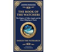 The Book of the Watchers: Divine Mysteries of the Angels and the Origins of Humanity (Deluxe Hardbound Edition): 130 (Library of Alexandria)