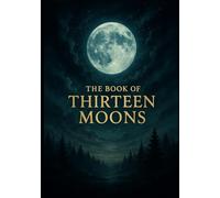 The Book of Thirteen Moons: A 13-Month International Fixed Calendar for 2026