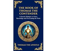 The Book of Thomas the Contender: Mystical Teachings on the Struggle for Enlightenment (Deluxe Hardbound Edition): 134 (Library of Alexandria)
