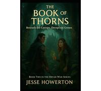 The Book of Thorns: Beneath The Canopy, Deception Grows (The Dryad Wars)