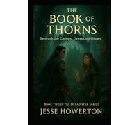 The Book of Thorns: Beneath The Canopy, Deception Grows (The Dryad Wars)