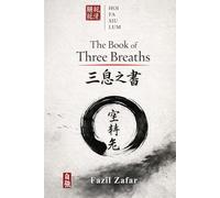 The Book of Three Breaths: The Way of the Warrior in Stillness and Strike