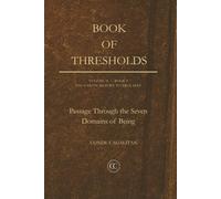 The Book of Thresholds: Passage Through The Seven Domains of Being (The Canon: Return to True Self)
