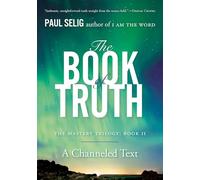 The Book of Truth: The Mastery Trilogy: Book II: 2 (Paul Selig Series)