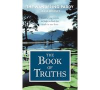 The Book of Truths: Words to Help Us Find the Truth in Our Lives From The Wandering Paddy