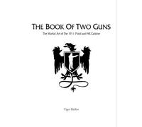 The Book of Two Guns: The Martial Art of the 1911 Pistol and AR Carbine