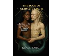 The Book of Ultimate Truth: A Genesis of the Living Field (The Mystic)