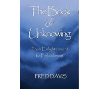 The Book of Unknowing: From Enlightenment to Embodiment