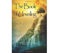 [[The Book of Unveiling: From Awakening to Abidance]] [By: Davis, Fred] [July, 2015]