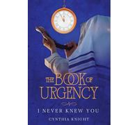 The Book of Urgency: I Never Knew You: 2