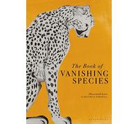 The Book of Vanishing Species: Illustrated Lives