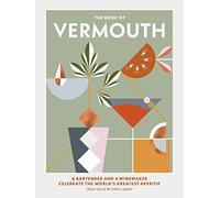 The Book of Vermouth: A Bartender and a Winemaker Celebrate the World’s Greatest Aperitif
