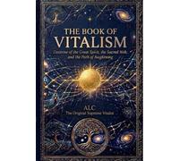 The Book of Vitalism: Doctrine of the Great Spirit, the Sacred Web, and the Path of Awakening (The Vitalist Worldview Series)