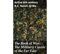 The Book Of War: The Military Classic Of The Far East (ebook)