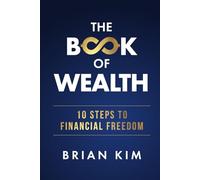 The Book of Wealth: 10 Steps To Financial Freedom