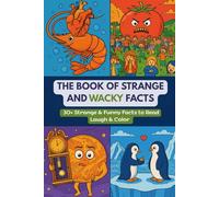 The Book Of Weird and Wacky Facts: 30+ Strange & Funny Facts to Read, Laugh & Color