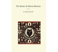 The Book of Were-Wolves (Classic Books)
