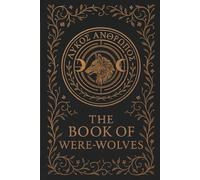 The Book of Were-Wolves (Serpent Library Classics)