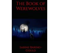 The Book of Werewolves: An Account of a Terrible Superstition in Medieval and Modern Europe