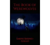 The Book of Werewolves: An Account of a Terrible Superstition in Medieval and Modern Europe