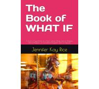The Book of WHAT IF: A book of hypotheses on what if certain things were to happen, did not happen, or if possible to happen were to happen.
