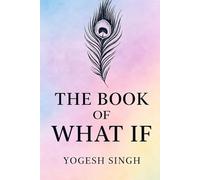 THE BOOK OF WHAT IF.: A JOURNEY OF POSSIBILITIES.
