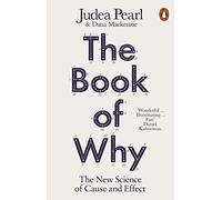 The Book Of Why: The New Science of Cause and Effect (Penguin Science)