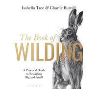 El libro de Wilding – Guía práctica para el rewilding a gran y pequeña escala