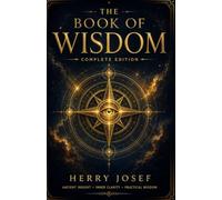 THE BOOK OF WISDOM: Foundations for Clear Judgment and a Meaningful Life