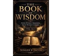 The Book Of Wisdom Vol 1&2: Power Without Permission. Truth Without Comfort.
