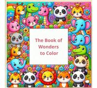 The Book of Wonders to Color: More than 50 cute drawings to be coloured
