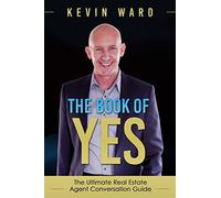 The Book of YES: The Ultimate Real Estate Agent Conversation Guide