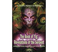 The Book of Yig: Revelations of the Serpent: A Cthulhu Mythos Anthology (Books of Cthulhu)