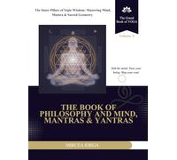 The Book of Yoga Philosophy and Mind Mantras & Yantras: The Inner Pillars of Yogic Wisdom: Mastering Mind, Mantra & Sacred Geometry (THE GRAND BOOK OF YOGA)