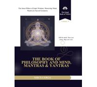 The Book of Yoga Philosophy and Mind Mantras & Yantras: The Inner Pillars of Yogic Wisdom: Mastering Mind, Mantra & Sacred Geometry (THE GRAND BOOK OF YOGA)